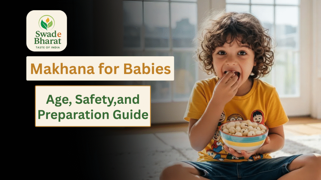 Swadebharat Makhana for Babies Safety and Preparation
